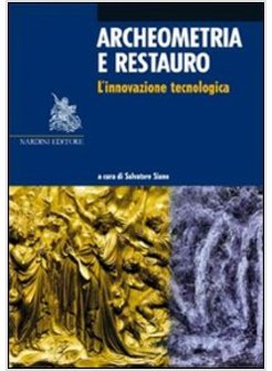 ARCHEOMETRIA E RESTAURO. L'INNOVAZIONE TECNOLOGICA