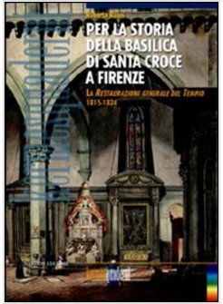 PER LA STORIA DELLA BASILICA DI SANTA CROCE A FIRENZE. LA RESTAURAZIONE GENERALE