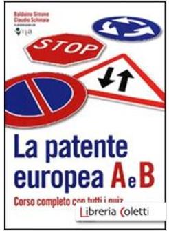 LA PATENTE EUROPEA. CORSO COMPLETO CON TUTTI I QUIZ 