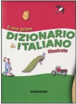 MIO PRIMO DIZIONARIO DI ITALIANO ILLUSTRATO (IL)