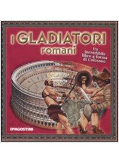 I GLADIATORI ROMANI. UN INCREDIBILE LIBRO A FORMA DI COLOSSEO