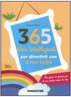 365 IDEE INTELLIGENTI PER DIVERTIRTI CON IL TUO BEBE'