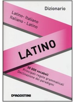 DIZIONARIO LATINO. LATINO-ITALIANO, ITALIANO-LATINO