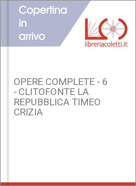 OPERE COMPLETE - 6 - CLITOFONTE LA REPUBBLICA TIMEO CRIZIA