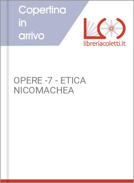 OPERE -7 - ETICA NICOMACHEA