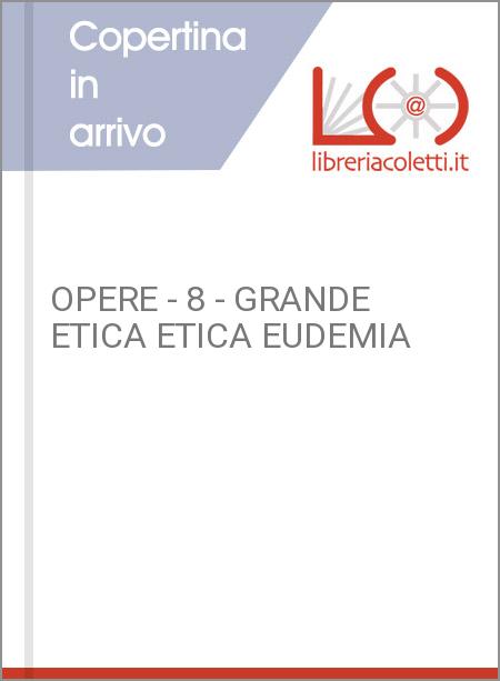 OPERE - 8 - GRANDE ETICA ETICA EUDEMIA