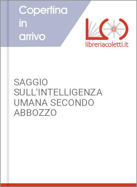 SAGGIO SULL'INTELLIGENZA UMANA SECONDO ABBOZZO