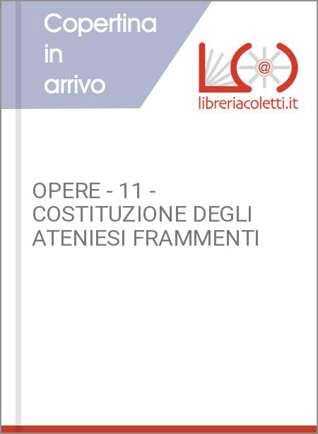 OPERE - 11 - COSTITUZIONE DEGLI ATENIESI FRAMMENTI