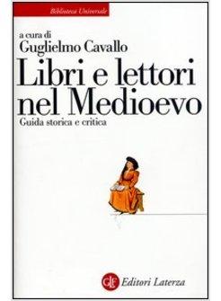 LIBRI E LETTORI NEL MEDIOEVO GUIDA STORICA E CRITICA