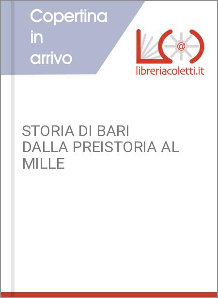 STORIA DI BARI DALLA PREISTORIA AL MILLE