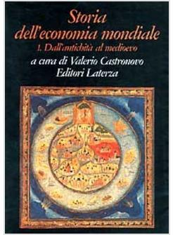 STORIA DELL'ECONOMIA MONDIALE VOL 1 - DALL'ANTICHITA' AL MEDIOEVO