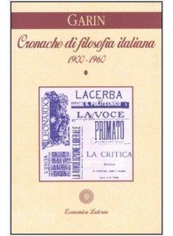 CRONACHE DI FILOSOFIA ITALIANA 1900-1960 VOL 1