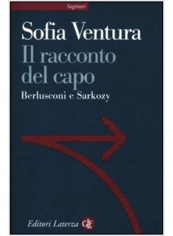 IL RACCONTO DEL CAPO. BERLUSCONI E SARKOZY