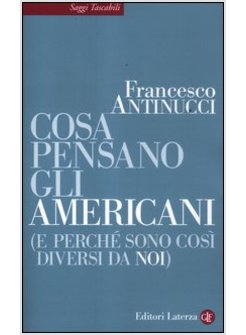 COSA PENSANO GLI AMERICANI (E PERCHE' SONO COSI' DIVERSI DA NOI)