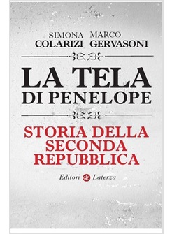 LA TELA DI PENELOPE STORIA DELLA SECONDA REPUBBLICA 