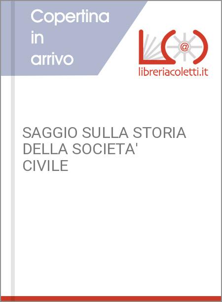 SAGGIO SULLA STORIA DELLA SOCIETA' CIVILE