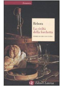 CIVILTA' DELLA FORCHETTA STORIE DI CIBI E DI CUCINA (LA)