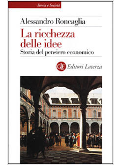 RICCHEZZA DELLE IDEE STORIA DEL PENSIERO ECONOMICO (LA)