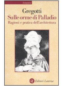 SULLE ORME DI PALLADIO RAGIONI E PRATICA DELL'ARCHITETTURA