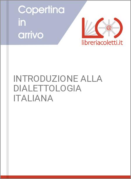 INTRODUZIONE ALLA DIALETTOLOGIA ITALIANA