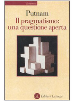 PRAGMATISMO UNA QUESTIONE APERTA (IL)