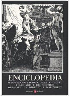 ENCICLOPEDIA O DIZIONARIO RAGIONATO DELLE SCIENZE DELLE ARTI E DEI MESTIERI