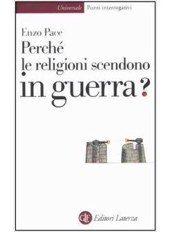 PERCHE' LE RELIGIONI SCENDONO IN GUERRA?