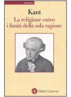 RELIGIONE ENTRO I LIMITI DELLA SOLA RAGIONE (LA)