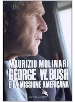 GEORGE W BUSH E LA MISSIONE AMERICANA