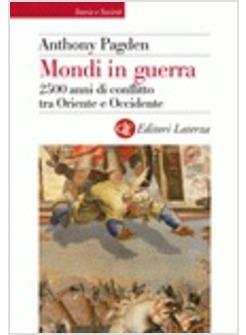 MONDI DI GUERRA 2500 ANNI DI CONFLITTO TRA ORIENTE E OCCIDENTE