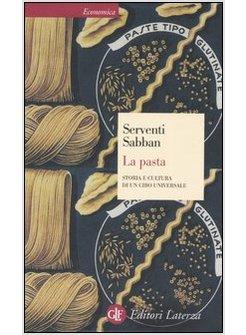 PASTA STORIA E CULTURA DI UN CIBO UNIVERSALE (LA)