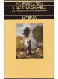 DIO DI MACHIAVELLI E IL PROBLEMA MORALE DELL'ITALIA (IL)
