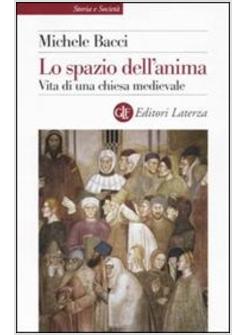 SPAZIO DELL'ANIMA VITA DI UNA CHIESA MEDIEVALE (LO)