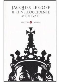 RE NELL'OCCIDENTE MEDIEVALE (IL)