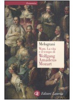 WAM LA VITA E IL TEMPO DI WOLFGANG AMADEUS MOZART