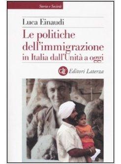 POLITICHE DELL'IMMIGRAZIONE IN ITALIA DALL'UNITA' A OGGI (LE)