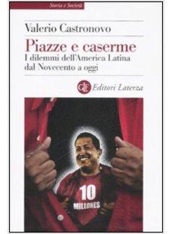 PIAZZE E CASERME I DILEMMI DELL'AMERICA LATINA DAL NOVECENTO A OGGI