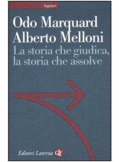 LA STORIA CHE GIUDICA LA STORIA CHE ASSOLVE