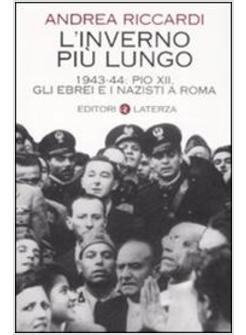 INVERNO PIU' LUNGO 1943-44 PIO XII GLI EBREI E I NAZISTI A ROMA