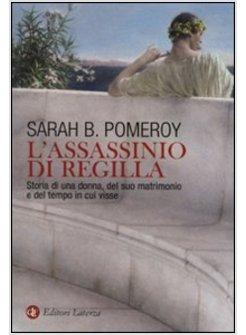 ASSASSINIO DI REGILLA STORIA DI UNA DONNA DEL SUO MATRIMONIO E DEL TEMPO IN (L')