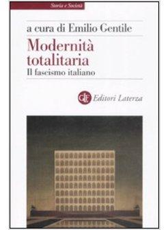 MODERNITA' TOTALITARIA IL FASCISMO ITALIANO