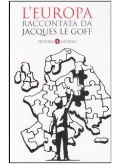 EUROPA RACCONTATA DA JACQUES LE GOFF (L')