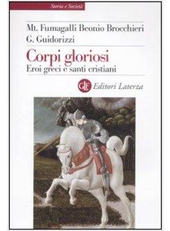 CORPI GLORIOSI. EROI GRECI E SANTI CRISTIANI