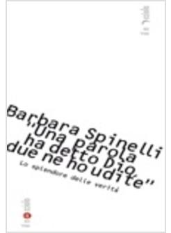 PAROLA HA DETTO DIO DUE PAROLE NE HO UDITE LO SPLENDORE DELLE VERITA' (UNA)