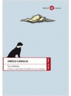 NOTIZIA COME SI RACCONTA IL MONDO IN CUI VIVIAMO (LA)