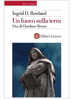 FUOCO SULLA TERRA. VITA DI GIORDANO BRUNO