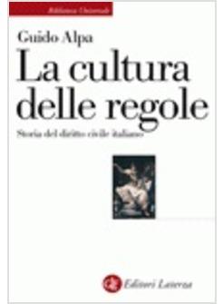 CULTURA DELLE REGOLE STORIA DEL DIRITTO CIVILE ITALIANO (LA)