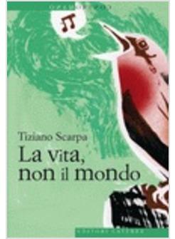 VITA NON IL MONDO (LA)