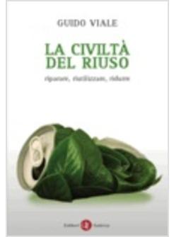 CIVILTA' DEL RIUSO (LA) RIPARARE RIUTILIZZARE RIDURRE