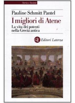 I MIGLIORI DI ATENE. LA VITA DEI POTENTI NELLA GRECIA ANTICA